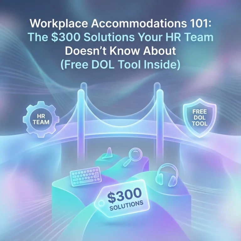 Workplace Accommodations 101: The $300 Solutions Your HR Team Doesn't Know About (Free DOL Tool Inside)