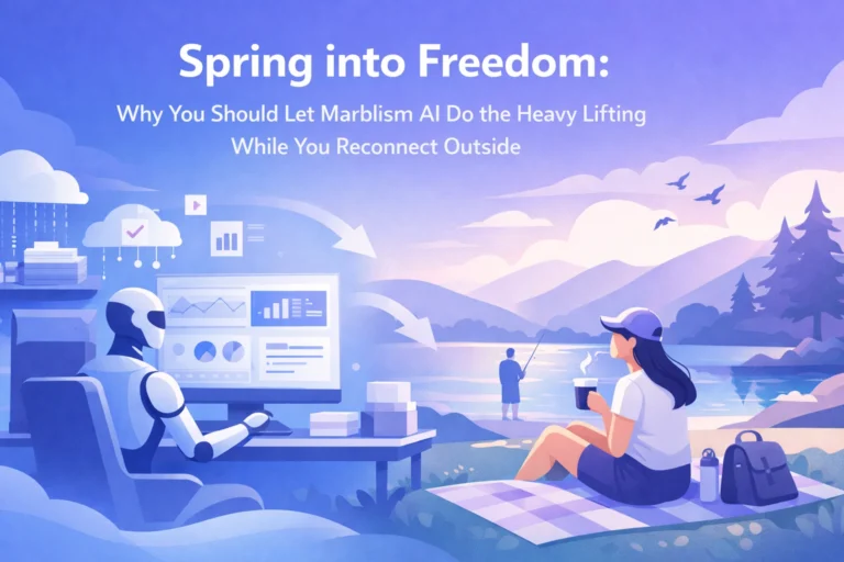 Spring into Freedom: Why You Should Let Marblism AI Do the Heavy Lifting While You Reconnect Outside