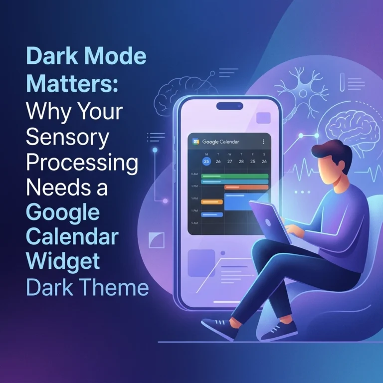 Dark Mode Matters: Why Your Sensory Processing Needs a Google Calendar Widget Dark Theme